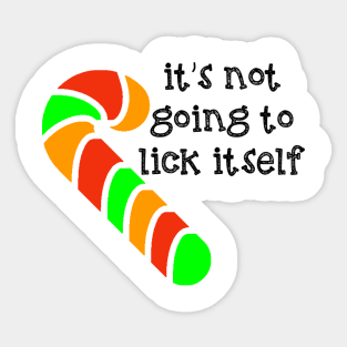 It's Not Going to Lick Itself Candy Cane Sticker